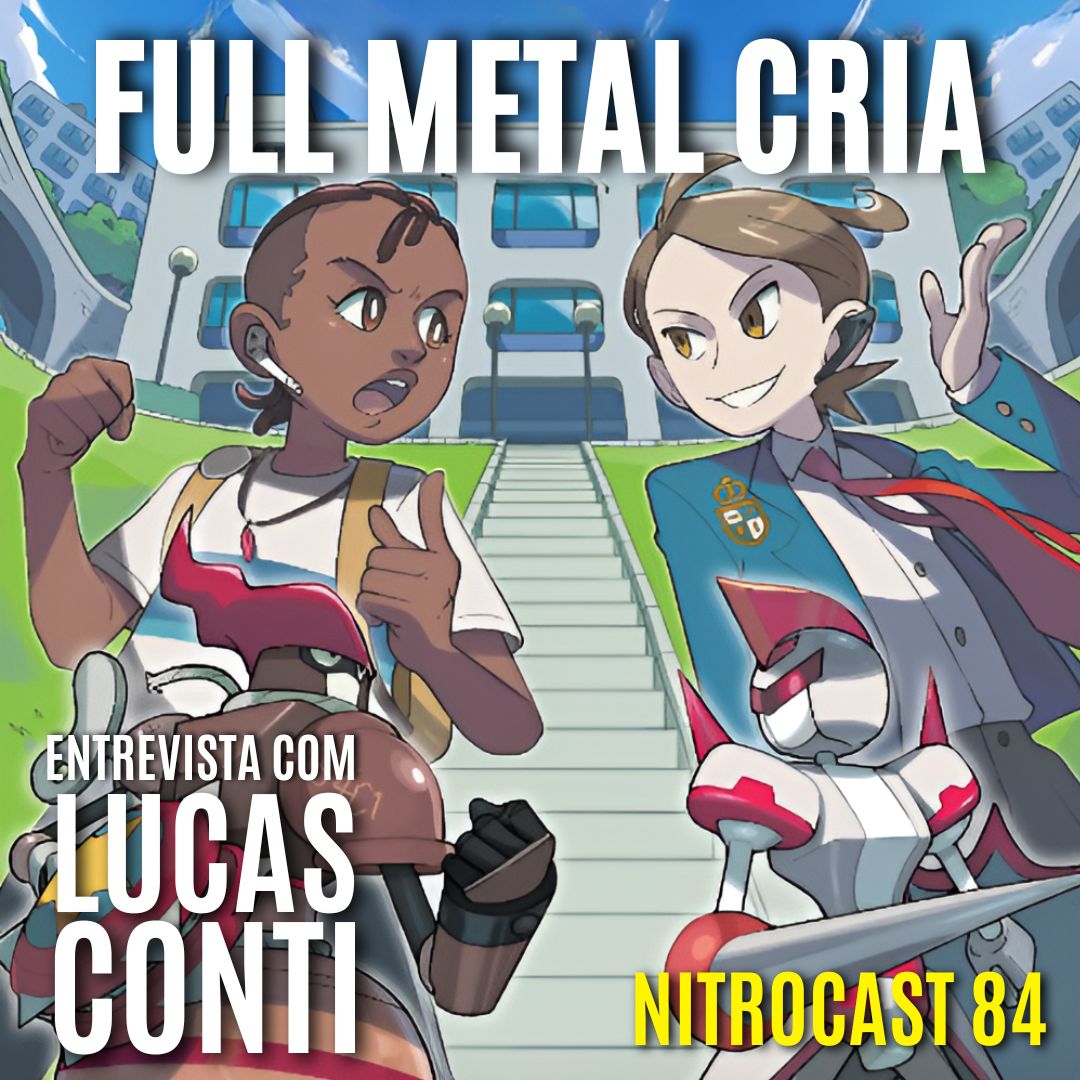 NITROCAST 84 – 🤖FULL METAL CRIA RPG 🤖- Crianças e seus Robôs Lutadores! – Entrevista com Lucas Conti | Podcast de Dicas, Resenhas e Sessões RPG do Newton Nitro #podcastderpg
